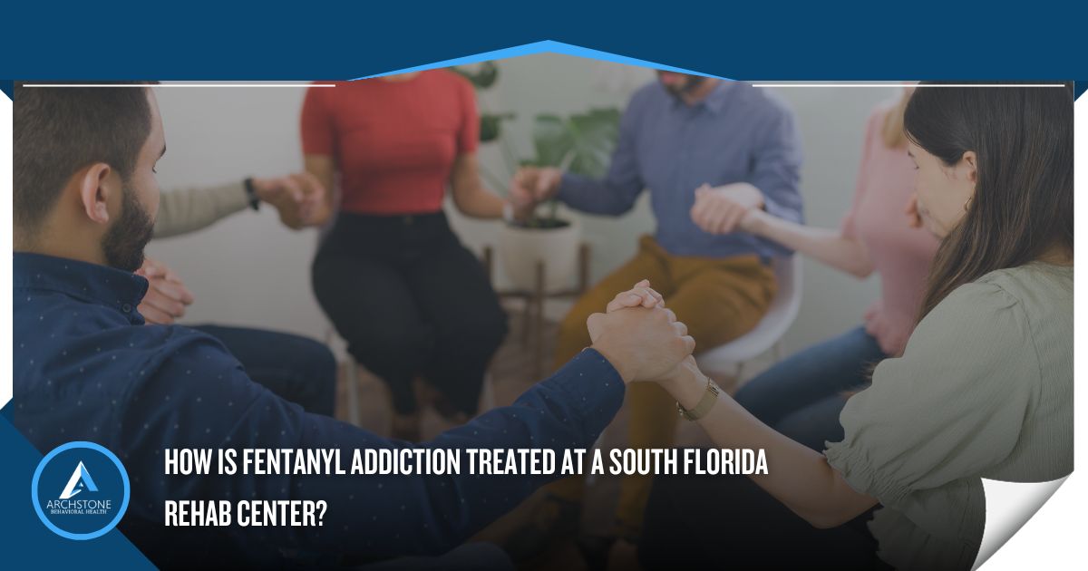 fentanyl addiction treatment in South Florida