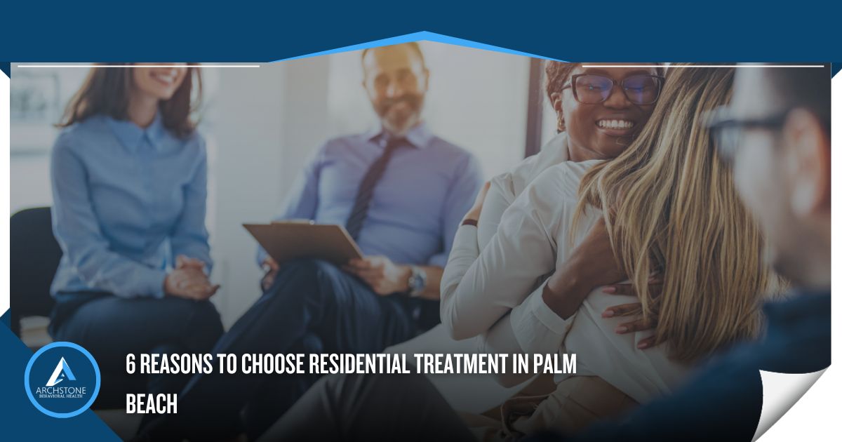 benefits of residential treatment in Palm Beach